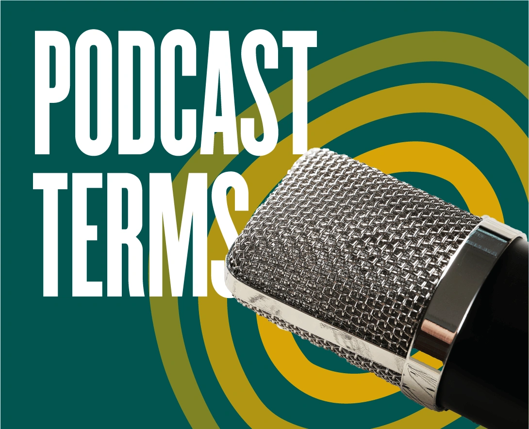 Podcast terms & slang explained: A beginner's complete guide