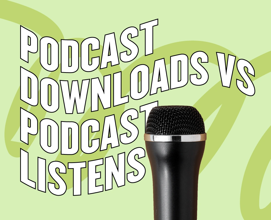 What's the difference between podcast downloads and podcast listens?