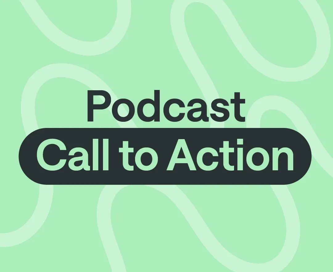 Podcast call to action – CTA best practices