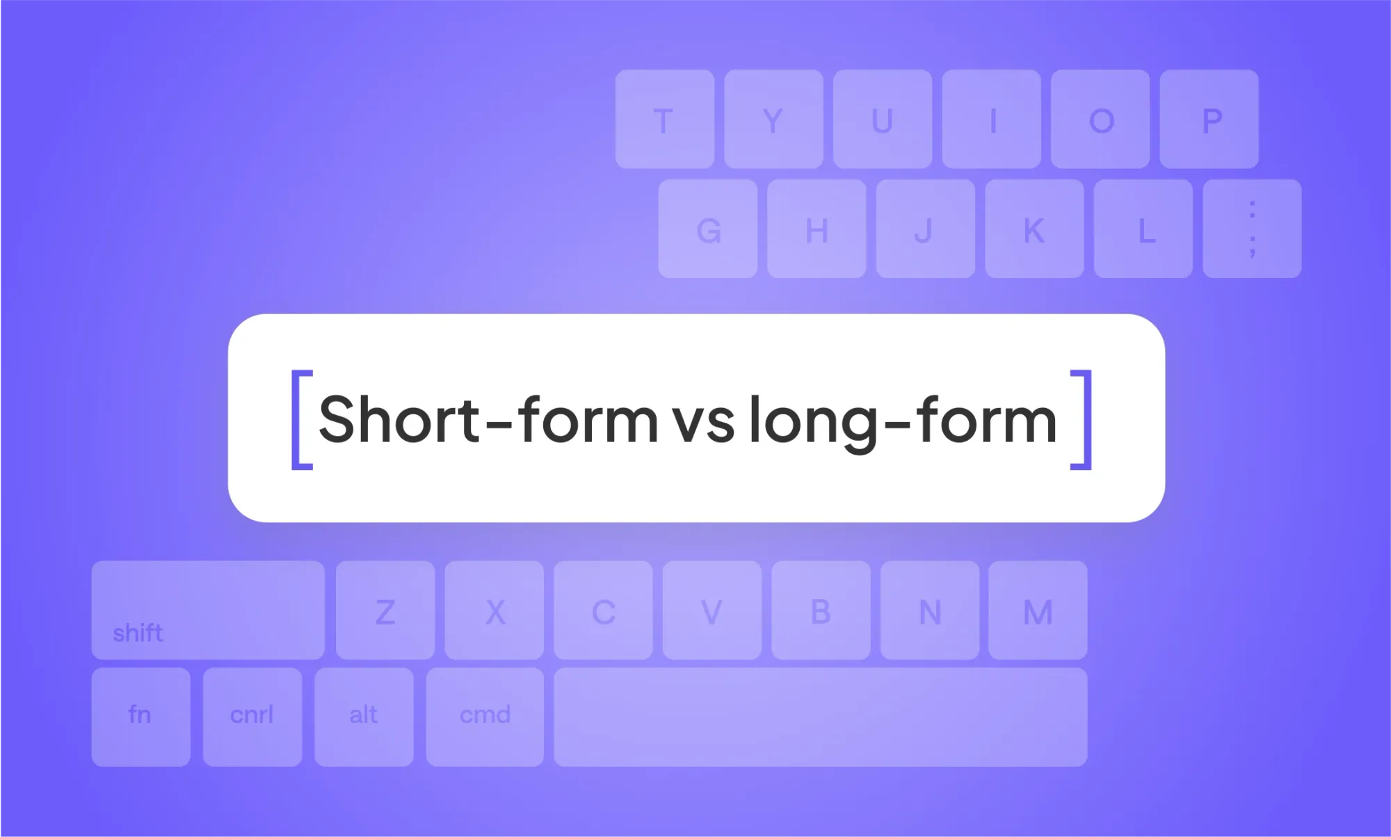 Short-form vs long-form video content: Your ultimate guide