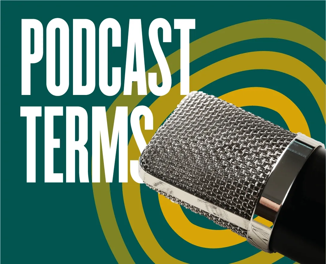 Podcast terms & slang explained: A beginner's complete guide