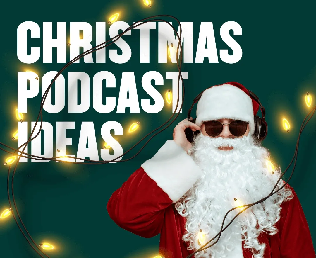 8 timeless tips and Christmas podcast ideas for the perfect episode