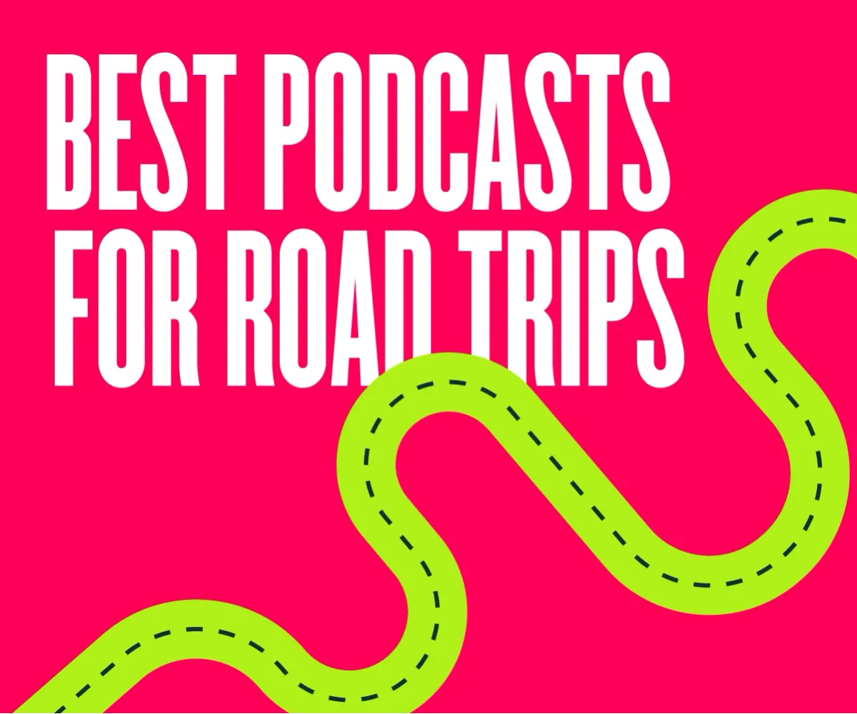 Top 15 best podcasts for road trips and long drives to make the miles fly by