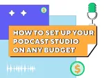 Idea & planning: How to set up a budget-friendly podcast studio in your home