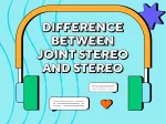 Difference between joint stereo and stereo: Here’s what to consider when podcasting