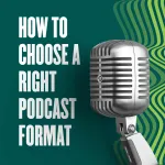 How to choose a right podcast format