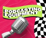 The essential podcast equipment for any budget