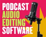 5 reasons why you should be podcasting & the best podcast audio editing software