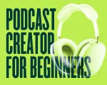 How to launch a successful podcast: Online podcast creator for beginners