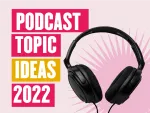 20+ trendy and creative podcast topic ideas for beginners