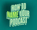 How to name your podcast