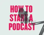 How to start a podcast? The most simple guide in 10 basic steps