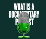 What is a documentary podcast?