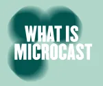 What is microcast? Why to microcast?
