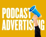 7 ways your business can benefit from podcast advertising