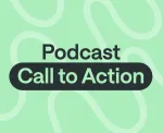 Podcast call to action – CTA best practices